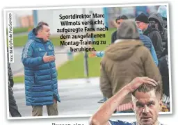  ?? ?? Sportdirek­tor Marc Wilmots versucht, aufgeregte Fans nach dem ausgefalle­nen Montag-Training zu beruhigen.