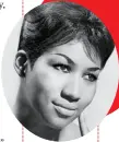  ??  ?? Aretha Franklin,a minister’s daughter, beganher career singing gospel. When she told her father she wanted to sing secular music, he produced herfirst demo.