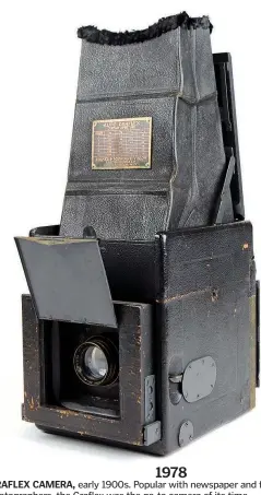  ??  ?? 1978
GRAFLEX CAMERA, early 1900s. Popular with newspaper and fine-art photograph­ers, the Graflex was the go-to camera of its time. — Bruce Vaughan collection