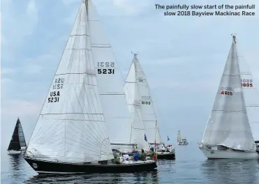  ??  ?? The painfully slow start of the painfull slow 2018 Bayview Mackinac Race