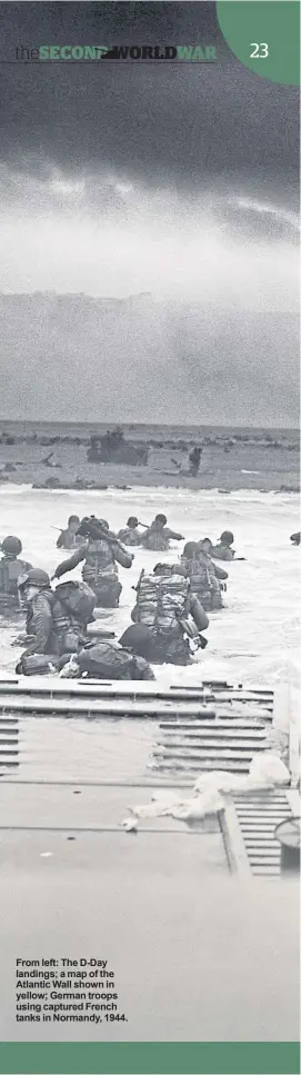  ??  ?? From left: The D-Day landings; a map of the Atlantic Wall shown in yellow; German troops using captured French tanks in Normandy, 1944.