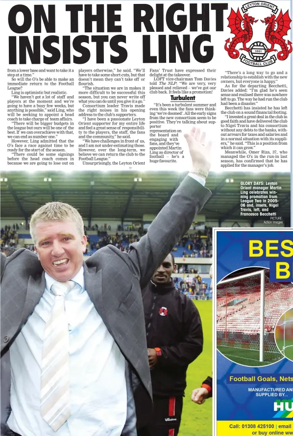  ?? PICTURE: Action Images ?? GLORY DAYS: Leyton Orient manager Martin Ling celebrates winning promotion from League Two in 200506 and, insets, Nigel Travis, left, and Francesco Becchetti