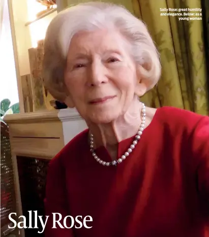  ??  ?? Sally Rose: great humility and elegance. Below: as a young woman