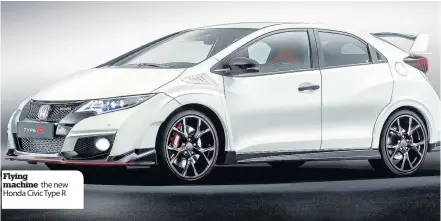  ??  ?? Flying machine the new Honda Civic Type R