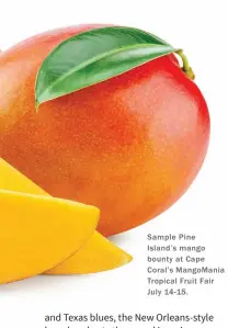  ??  ?? Sample Pine Island’s mango bounty at Cape Coral’s MangoMania Tropical Fruit Fair July 14-15.