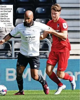  ?? PIC: ANDY CLARKE ?? David McGoldrick on the ball against Hertha Berlin on Saturday.