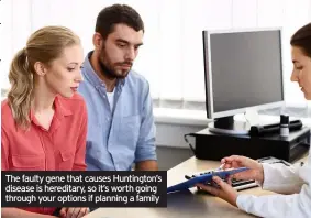  ??  ?? The faulty gene that causes Huntington’s disease is hereditary, so it’s worth going through your options if planning a family
BREAKING NEWS AT WWW.BRISTOL .LIVE