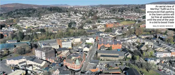  ?? WALES NEWS SERVICE ?? An aerial view of Merthyr Tydfil as it is announced that parking in the town centre will be free at weekends until the end of the year in a bid to boost trade