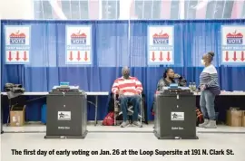  ?? ?? The first day of early voting on Jan. 26 at the Loop Supersite at 191 N. Clark St.