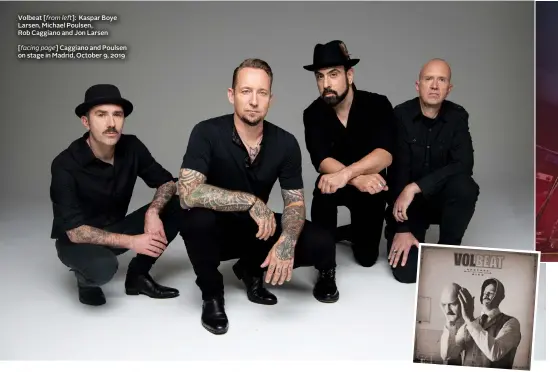 ?? ?? Volbeat [from left]: Kaspar Boye Larsen, Michael Poulsen,
Rob Caggiano and Jon Larsen