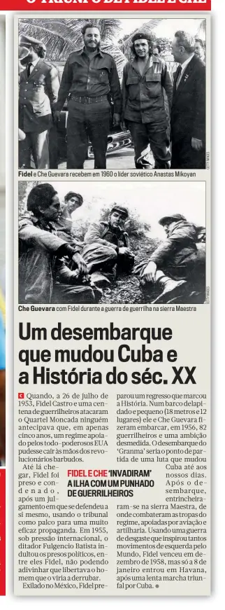  ??  ?? Fi del e Che Guevara recebem em 1960 o líder soviético Anastas Mikoyan
Che Guevara com Fidel durante a guerra de guerrilha na sierra Maestra