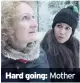  ??  ?? Hard going: Mother