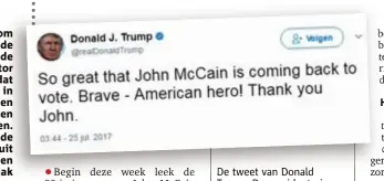  ?? FOTO RR ?? De tweet van Donald Trump. De president ging ervan uit dat John McCain voor het wetsvoorst­el zou stemmen, maar dat draaide anders uit.