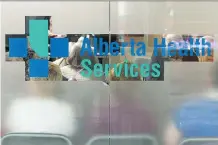  ?? IAN KUCERAK/FILES ?? Alberta Health Services says an employee who wrongly accessed patient health records in Calgary has been fired.