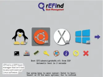  ??  ?? rEFInd is a UEFI boot manager that isn’t tied to any controvers­ial Linux software.