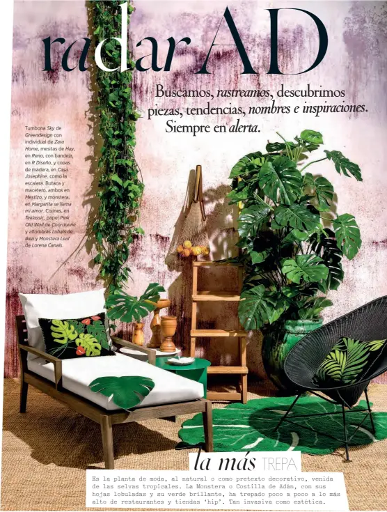  ??  ?? Tumbona Sky de Greendesig­n con individual de Zara Home, mesitas de Hay, en Reno, con bandeja, en R Diseño, y copas de madera, en Casa Josephine, como la escalera. Butaca y macetero, ambos en Mestizo, y monstera, en Margarita se llama mi amor. Cojines,...