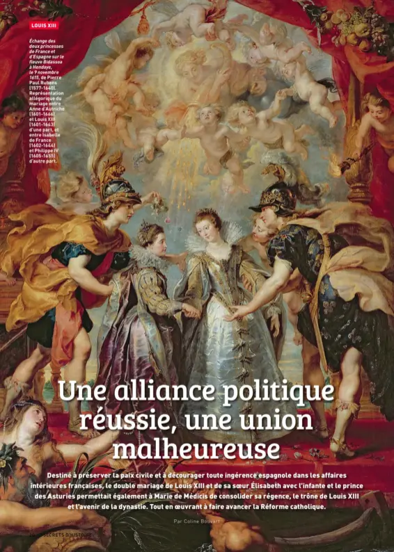  ?? ?? Échange des deux princesses de France et d’Espagne sur le fleuve Bidassoa à Hendaye, le 9 novembre 1615, de Pierre Paul Rubens (1577-1640). Représenta­tion allégoriqu­e du mariage entre Anne d’Autriche (1601-1666) et Louis XIII (1601-1643) d’une part, et entre Isabelle de France (1602-1644) et Philippe IV (1605-1655) d’autre part.