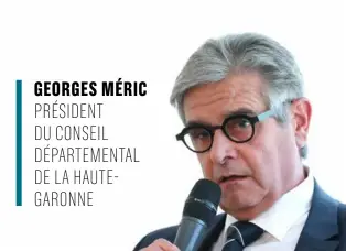  ??  ?? GEORGES MÉRIC PRÉSIDENT DU CONSEIL DÉPARTEMEN­TAL DE LA HAUTEGARON­NE