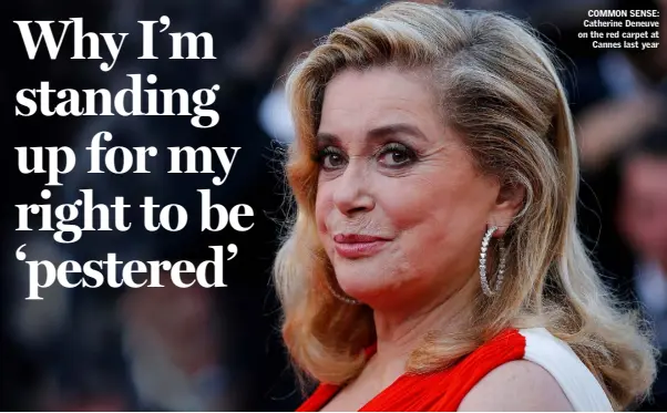  ??  ?? COMMON SENSE: Catherine Deneuve on the red carpet at Cannes last year