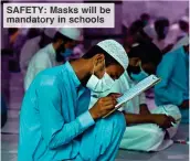  ??  ?? SAFETY: Masks will be mandat y in chools