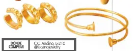  ??  ?? C.C. Andino, L-210 @lacanojewe­lry DÓNDE COMPRAR