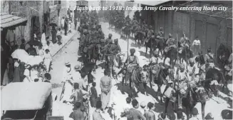  ??  ?? Flash back to 1918 : Indian Army Cavalry entering Haifa city