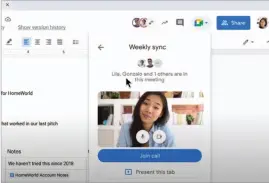  ??  ?? Google will soon begin integratin­g Workspace and Meet so that you’ll be able to launch Meet from, say, Google Docs.