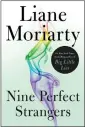  ??  ?? “Nine Perfect Strangers” (Flatiron Books), by Liane Moriarty