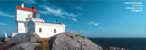  ??  ?? DOVE
Il faro di Geitungen,
nel comune di Karmøy, contea
di Rogaland.