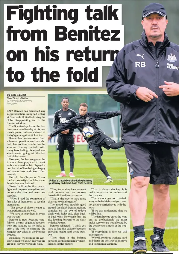  ?? By LEE RYDER Chief Sports Writer lee.ryder@trinitymir­ror.com @lee_ryder ?? United’s Jacob Murphy during training yesterday and right, boss Rafa Benitez