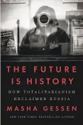  ??  ?? The Future Is History How Totalitari­anism Reclaimed Russia By Masha Gessen (Riverhead; 515 pages; $28)