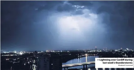  ?? Elizabeth Scammell ?? > Lightning over Cardiff during last week’s thundersto­rms
