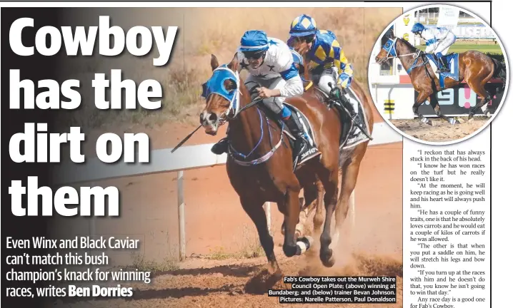  ?? ?? Fab's Cowboy takes out the Murweh Shire Council Open Plate; (above) winning at Bundaberg; and (below) trainer Bevan Johnson. Pictures: Narelle Patterson, Paul Donaldson