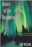  ?? FRIESEN PRESS ?? Hap Wilson's Dance of the Deadmen was published in 2019 by Friesen Press.