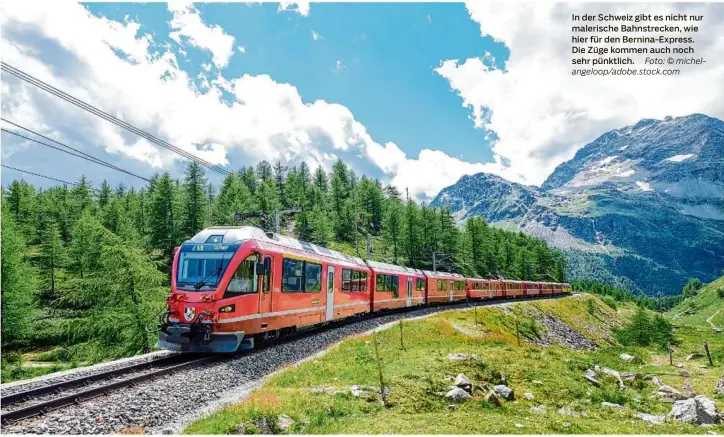  ?? Foto: © michelange­loop/adobe.stock.com ?? In der Schweiz gibt es nicht nur malerische Bahnstreck­en, wie hier für den Bernina-express. Die Züge kommen auch noch sehr pünktlich.