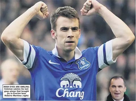  ??  ?? IRISH EYES ARE SMILING: Coleman salutes his lastgasp winner that brought
joy to Everton boss Roberto Martinez ( right)