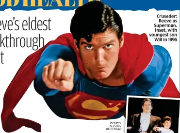  ?? Pictures: ALLSTAR/ REUTERS/AP ?? Crusader: Reeve as Superman. Inset, with youngest son Will in 1996