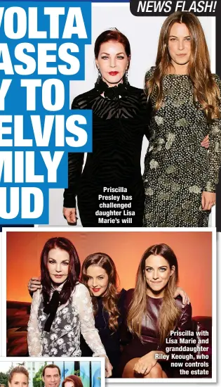  ?? ?? Priscilla Presley has challenged daughter Lisa Marie’s will
Priscilla with Lisa Marie and granddaugh­ter Riley Keough, who now controls
the estate