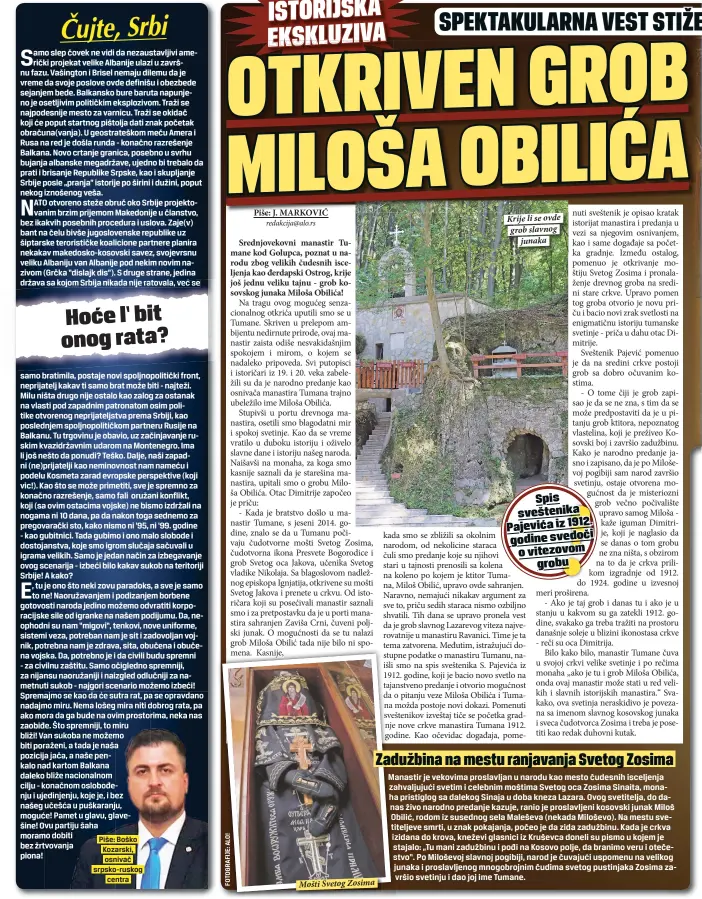  ??  ?? Piše: Boško Kozarski, osnivač srpsko-ruskog
centra
Mošti Svetog Zosima Krije li se ovde grob slavnog
junaka