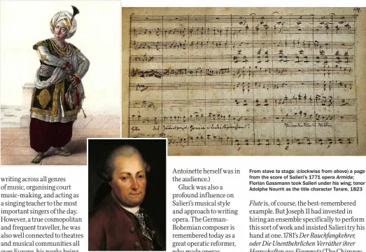  ?? ?? From stave to stage: (clockwise from above) a page from the score of Salieri’s 1771 opera Armida; Florian Gassmann took Salieri under his wing; tenor Adolphe Nourrit as the title character Tarare, 1823