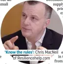  ??  ?? ‘Know the rules’: Chris MacNeil of Resilience­help.com