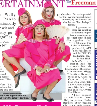  ??  ?? Jose Manalo, Wally Bayola and Paolo Ballestero­s bring their Nidora characters to the big screen in the upcoming film titled “Trip Ubusan: The Lolas vs Zombies.”