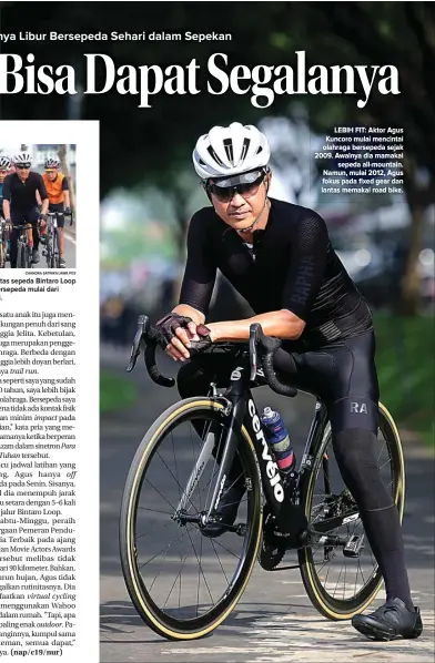  ?? CHANDRA SATWIKA/JAWA POS ?? LEBIH FIT: Aktor Agus Kuncoro mulai mencintai olahraga bersepeda sejak 2009. Awalnya dia mamakai sepeda all-mountain. Namun, mulai 2012, Agus fokus pada fixed gear dan lantas memakai road bike.