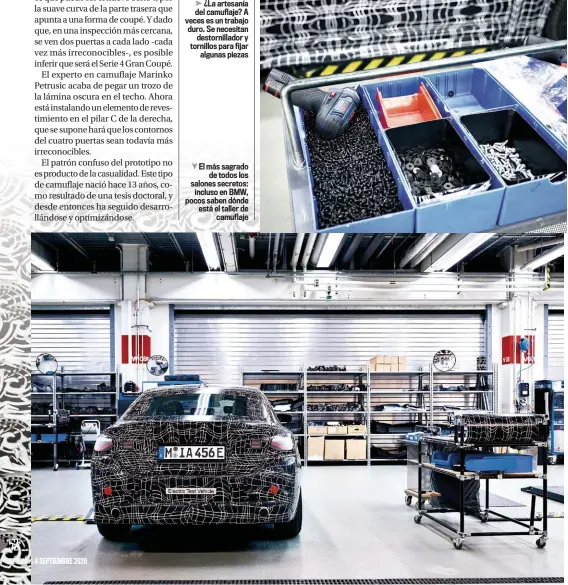  ??  ?? ➤ ¿La artesanía del camuflaje? A veces es un trabajo duro. Se necesitan destornill­ador y tornillos para fijar algunas piezas
El más sagrado de todos los salones secretos: incluso en BMW, pocos saben dónde está el taller de camuflaje