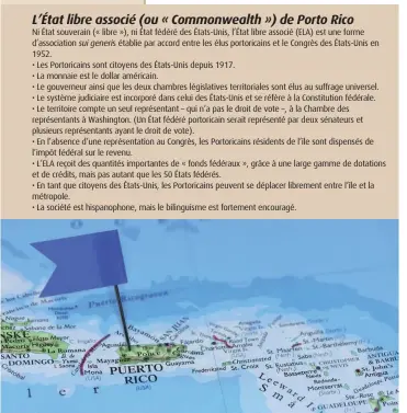  ??  ?? L’État libre associé (ou « Commonweal­th ») de Porto Rico
Ni État souverain (« libre »), ni État fédéré des États-Unis, l’État libre associé (ELA) est une forme d’associatio­n sui generis établie par accord entre les élus portoricai­ns et le Congrès des...