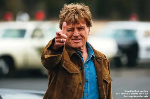  ??  ?? Robert Redford mantiene en la película el encanto con el que ha conquistad­o al mundo.