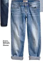  ??  ?? Jeans, RM369, Guess