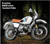  ??  ?? R-series: BMW’S ˜rst ‘modern’ bike