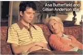  ??  ?? Asa Butterfiel­d and Gillian Anderson star