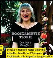  ??  ?? Sondag is Renette Vosloo agter die kospotte. Renette se TV-program Rooitamati­e is in Augustus terug op VIA en haar boek sal by die skou te koop wees.